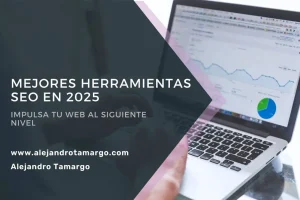 Mejores herramientas SEO para impulsar tu web en 2025