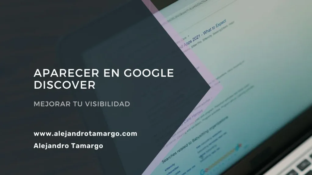 Cómo aparecer en Google Discover: requisitos, imágenes y estrategia SEO