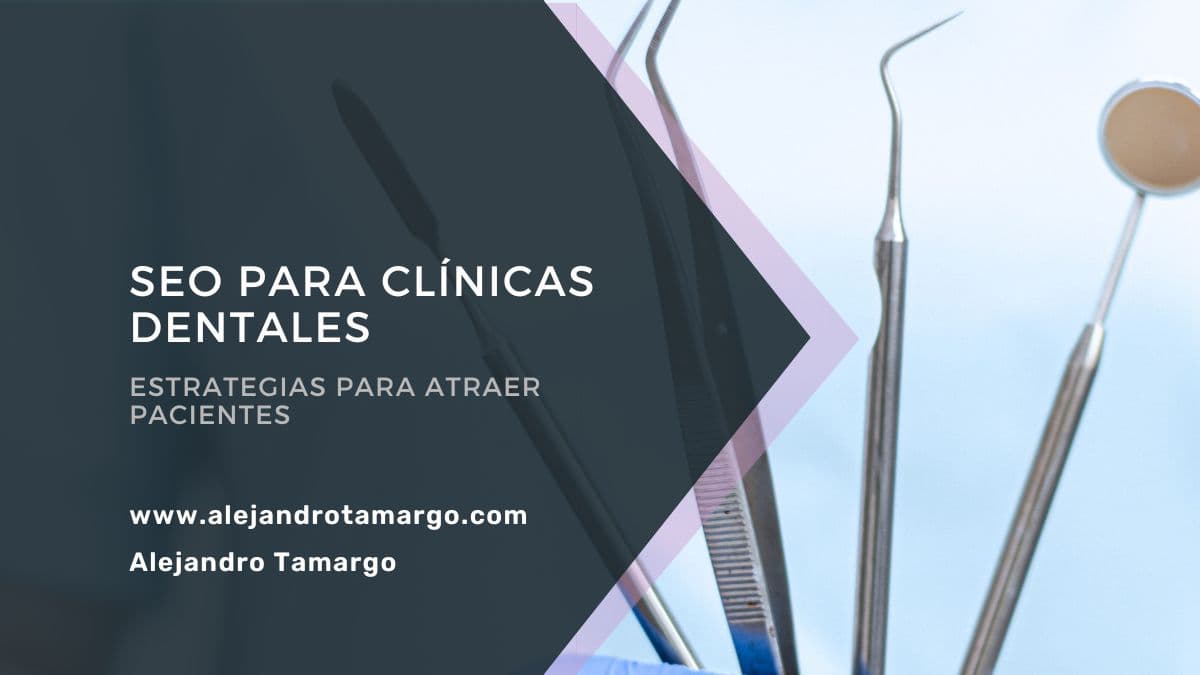SEO para clínicas dentales: Estrategias para atraer pacientes