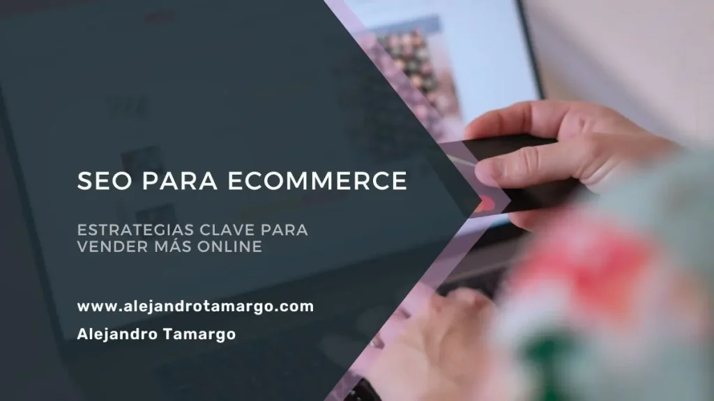 Guía completa de SEO para eCommerce: Domina el posicionamiento de tu tienda online
