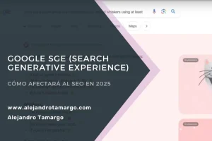 Google SGE (Search Generative Experience): Cómo afectará al SEO en 2025
