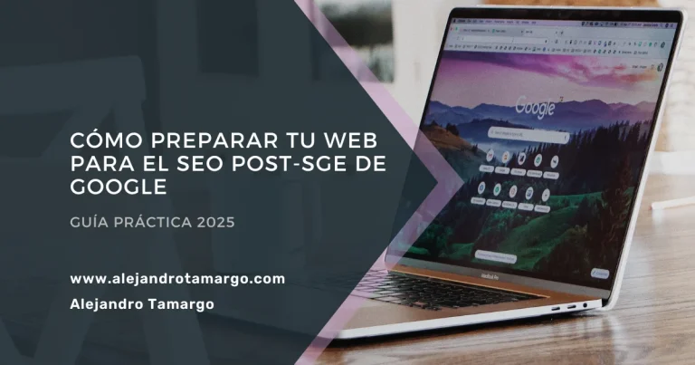 Cómo preparar tu web para el SEO post-SGE de Google | Guía práctica 2025