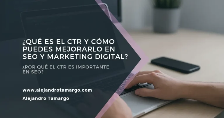 ¿Qué es el CTR y cómo puedes mejorarlo en SEO y Marketing Digital?