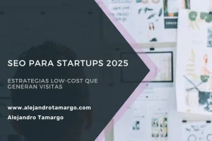 SEO para Startups 2025: Estrategias Low-Cost que Generan visitas