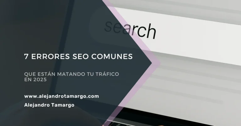 Errores SEO Comunes que Están Matando tu Tráfico en 2025