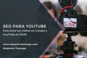 SEO para YouTube en 2026: Cómo Posicionar tus Vídeos en Google y YouTube