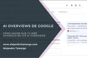 AI Overviews de Google y cómo optimizar una web para aparecer en resultados con inteligencia artificial