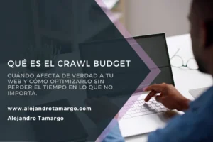 Qué es el crawl budget y cómo optimizarlo en SEO