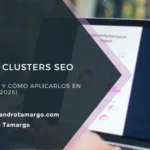 Guía de topic clusters SEO: estructura de contenido en clusters temáticos para ganar autoridad en Google