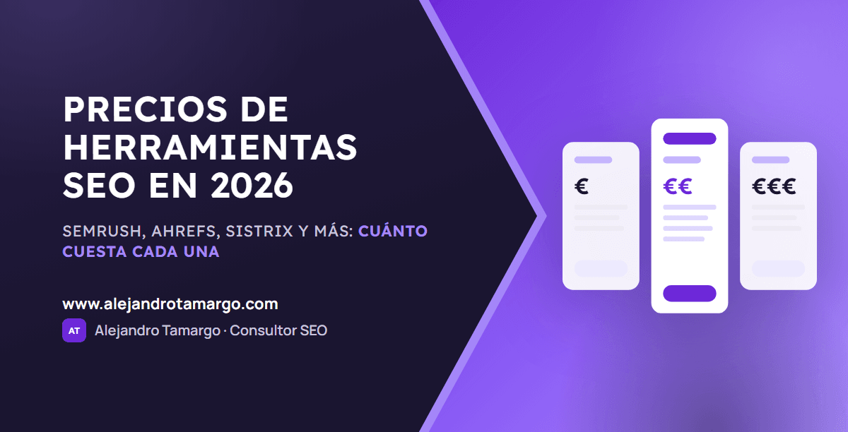 Precios de herramientas SEO en 2026: Semrush, Ahrefs, Sistrix y más